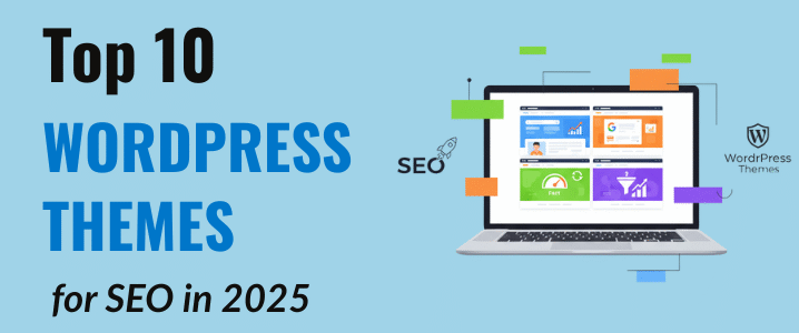 Top WordPress themes for SEO, speed, and Google rankings in 2025
