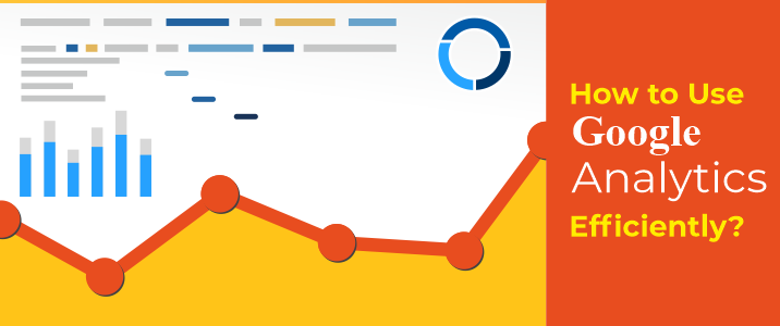 Tips to use Google Analytics efficiently