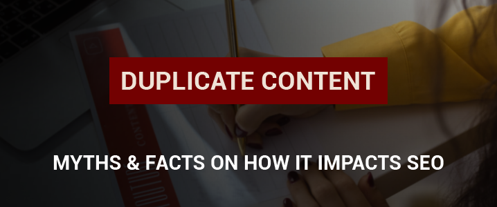Myths and Facts About Duplicate Content
