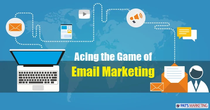 Ace the game of email marketing - Pat's Marketing