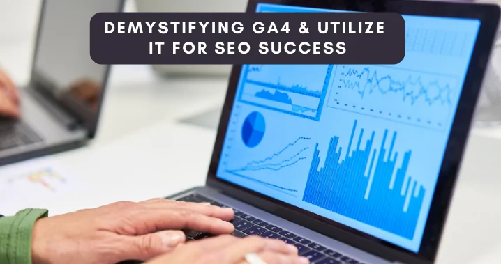 Demystifying GA4 and Utilize It for SEO Success